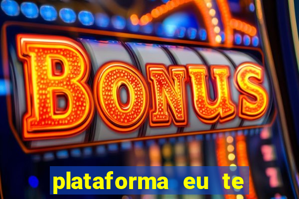 plataforma eu te amo pg